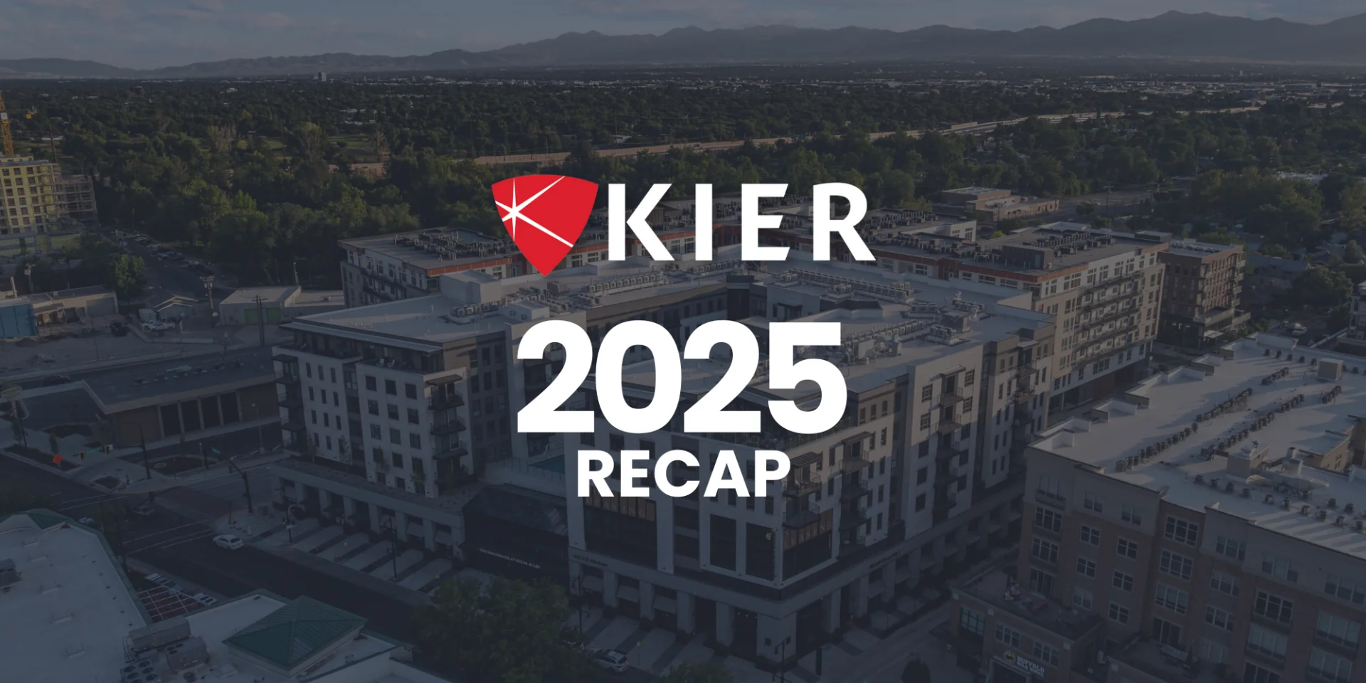 KIER CONSTRUCTION 2025: A YEAR IN REVIEW
